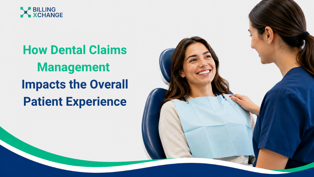How Dental Claims Management Impacts the Overall Patient Experience