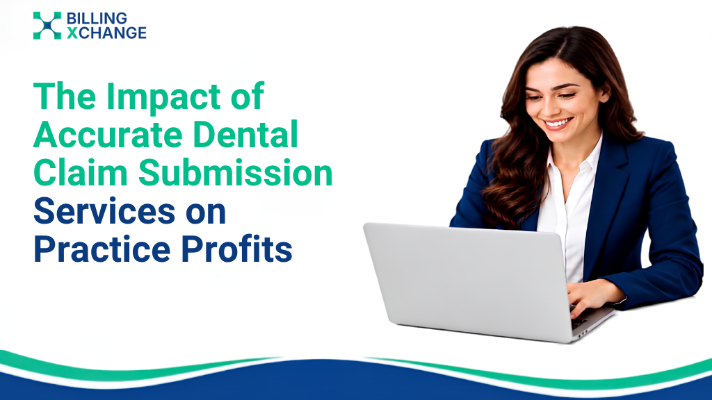 The Impact of Accurate Dental Claim Submission Services on Practice Profits